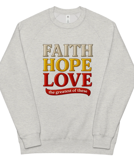 Faith Hope Love Sweatshirt (AU Edition)