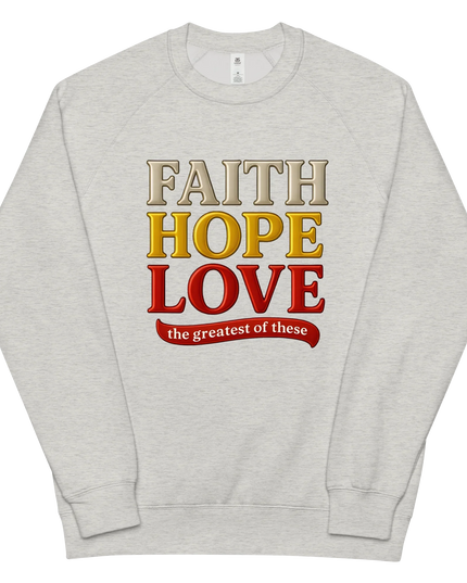 Faith Hope Love Sweatshirt (AU Edition)
